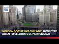 'Nobody does it like Chicago', river dyed green to celebrate St. Patrick's Day | GMA Integrated News