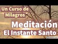 Un Curso de Milagros - Oración DEL INSTANTE SANTO (Mente Recta y PAZ MENTAL)