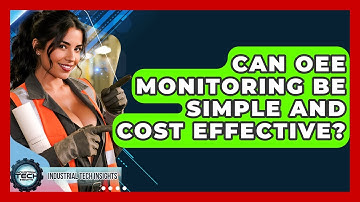 Can OEE Monitoring Be Simple And Cost Effective? - Industrial Tech Insights