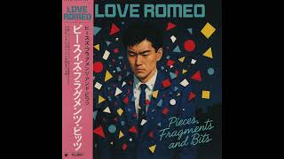 Love Romeo - Fragments, Pieces and Bits [Full Album] [City