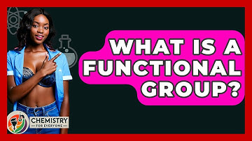 What Is A Functional Group? - Chemistry For Everyone