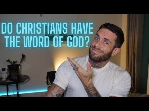 DEBATE: Do Christians Have The Word of God?