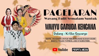Live Wayang Kulit Dalang Ki Eko Suwaryo Lakon Wahyu Garuda Kencana