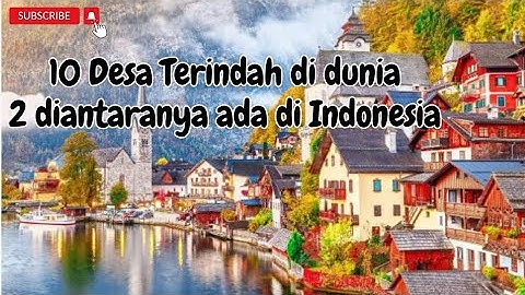 10 Desa terindah di dunia | 2 diantaranya ada di Indonesia | suasana desa sejuk