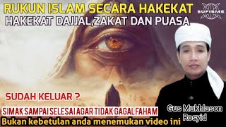 HAKEKAT DAJJAL,ZAKAT DAN PUASA,RUKUN ISLAM SECARA HAKEKAT 🔴GUS MUKHLASON ROSYID #dajjal #hakekat