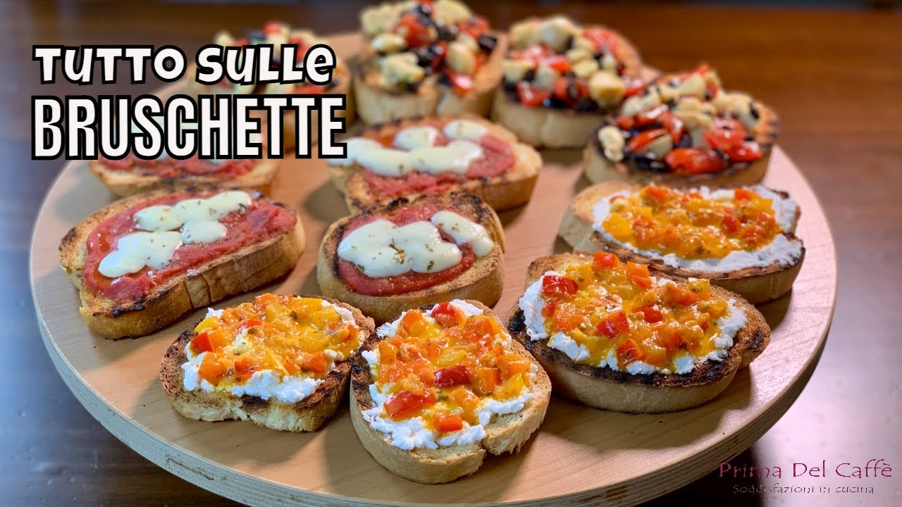BRUSCHETTE 3 modi per bruscare il pane e 3 idee per condire la bruschetta