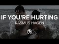Rasmus Hagen - If You&#39;re Hurting (Lyrics)