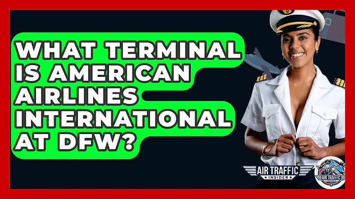 What Terminal Is American Airlines International At DFW? - Air Traffic Insider