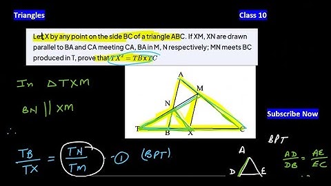 Let X be point on side BC of triangle ABC. If XM, XN are parallel, prove TX2=TB×TC | Ch-6 Triangles