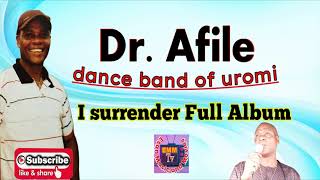 Esan Music Dr Afile I Surrender Full Album