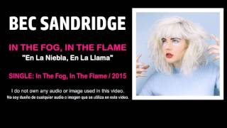 Bec Sandridge - "In The Fog, In The Flame"