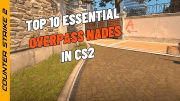 TOP 10 ESSENTIAL OVERPASS NADES - CS2 OVERPASS NADES