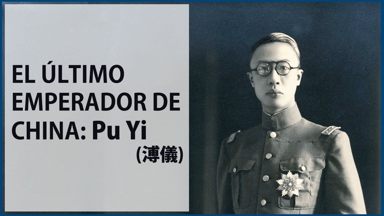 El Último Emperador de China: Pu Yi - YouTube