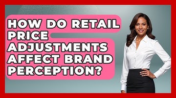 How Do Retail Price Adjustments Affect Brand Perception? - Retail Employee Playbook