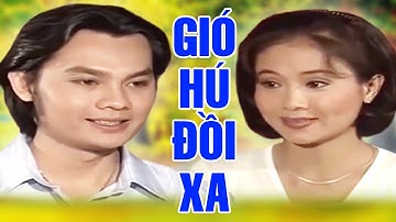 Có Lẽ Đây Là Cải Lương Kim Tiểu Long, Thanh Ngân Hay Nhất - Cải Lương " GIÓ HÚ ĐỒI XA "