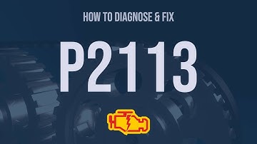 How to Diagnose and Fix P2113 Engine Code - OBD II Trouble Code Explain