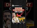 Heavy Discount on Car!