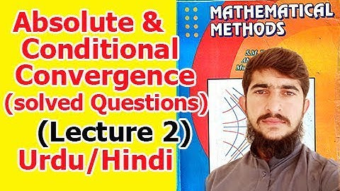 Absolute and conditional convergence and solved questions in Urdu/Hindi