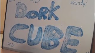 When I'm Dork Cube