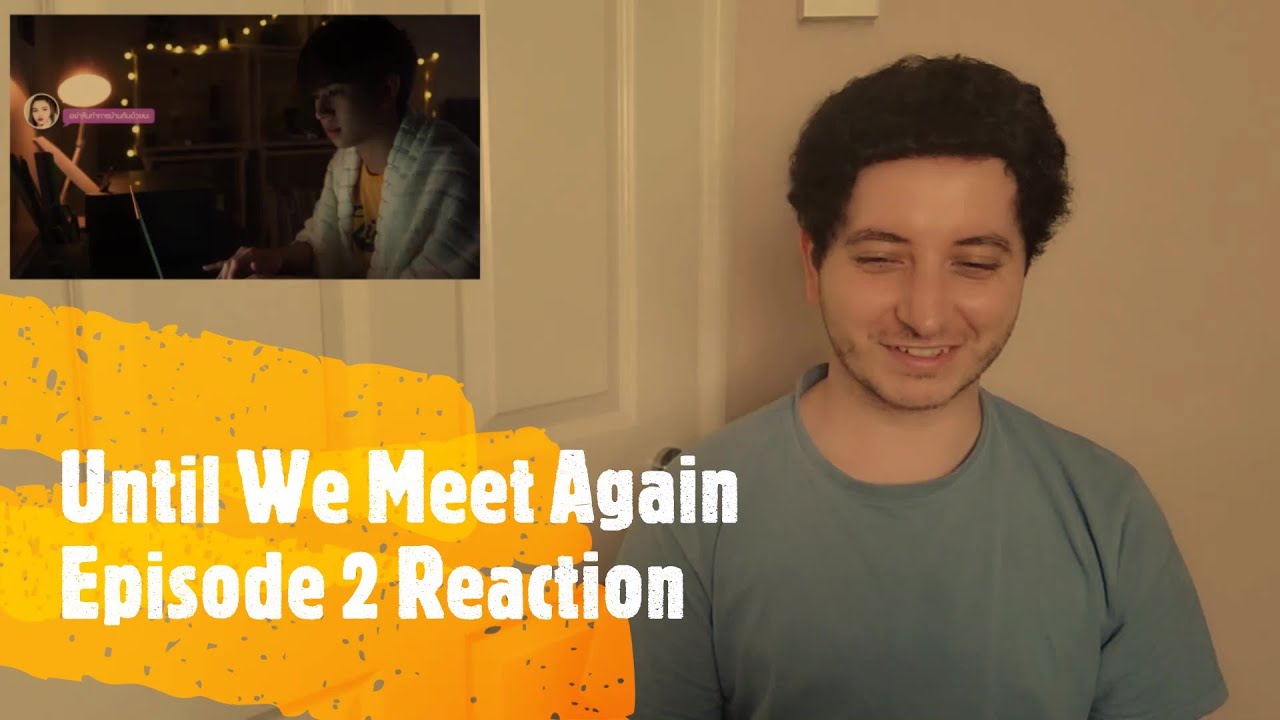 Until We Meet Again Episode 2 Reaction - YouTube