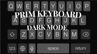 Prim Keyboard Dark Mode Tutorial (iOS keyboard with sounds)