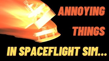 ANNOYING Things in SPACEFLIGHT SIMULATOR | Part. 1