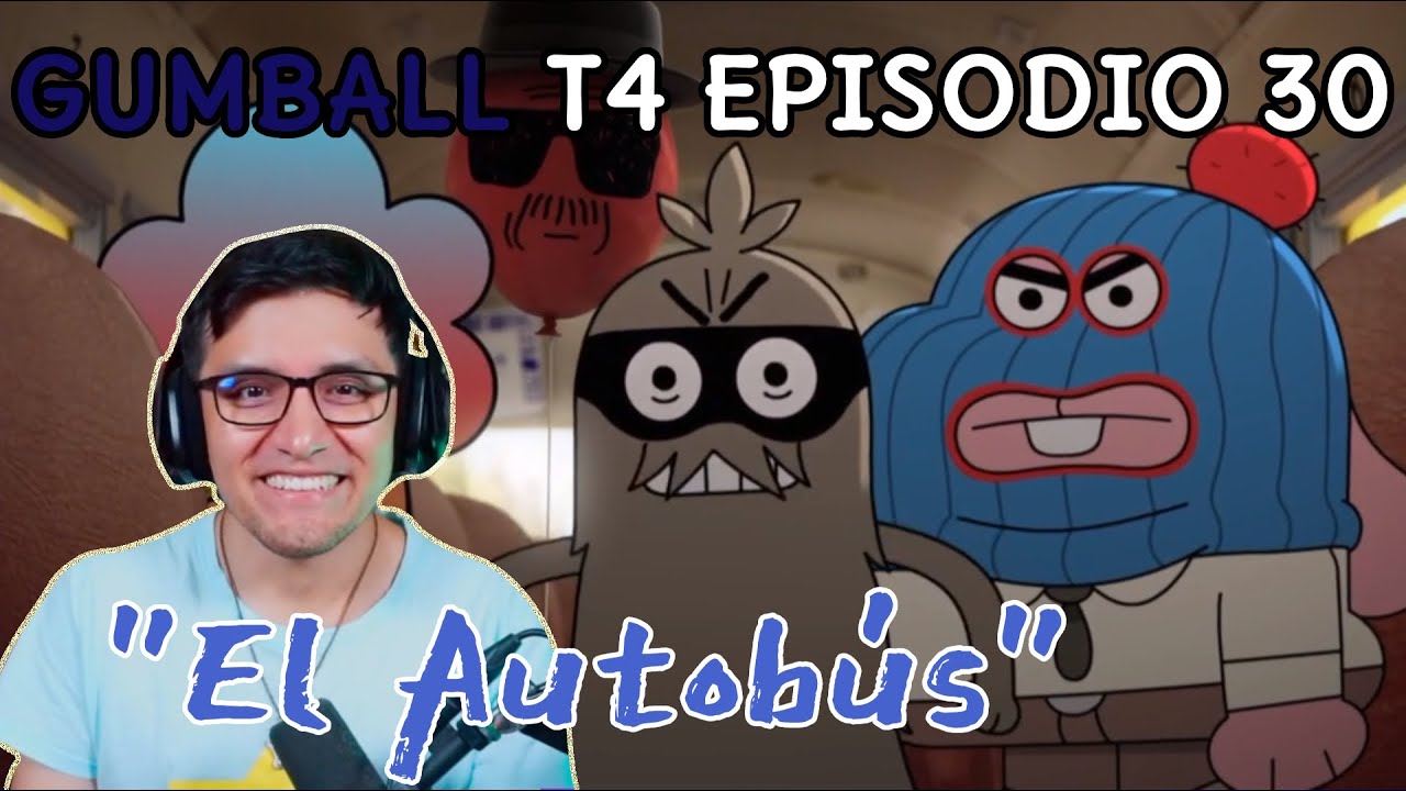 JugandorCriticon Reacciona a Gumball Temporada 4 Episodio 30 (El autobús)