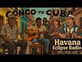 Congo to Cuba 🎶 Son Cubano Clásico 🎺 Havana Streets & Timeless Café Vibes