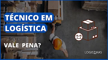 O que faz o Curso Técnico em Logística?