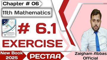 || Chapter  06 || Exercise  6.1  || Class 11th Mathematics || PECTAA || New Book 2025 ||By Zaigham