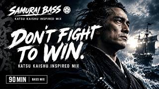 [SAMURAI BASS] Don't fight to win. ⚔️ Katsu Kaishu Inspired 90MIN MIX