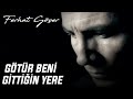 Ferhat Göçer - Götür Beni Gittiğin Yere