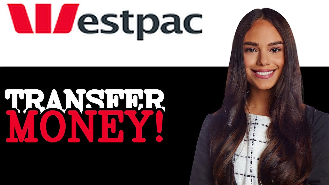 Как перевести деньги за границу с помощью Westpac (2025)