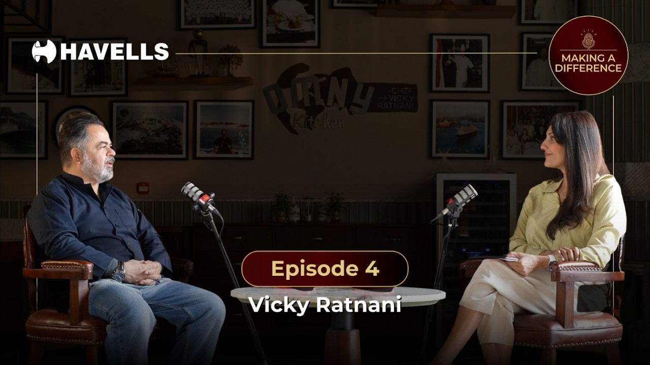 Episode 4: Vicky Ratnani | Making A Difference, a Havells Podcast