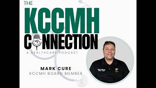 KCCMHConnection: S1 E12: Board Insights with Mark Cure