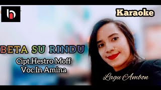 Lagu Ambon  Karaoke Beta Su Rindu  In Amina