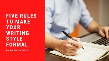Five Rules to Make Your Writing Style Formal