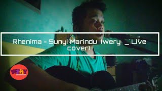 Rhenima -  Sunyi marindu (SMU/LDR)| Wery - Live cover