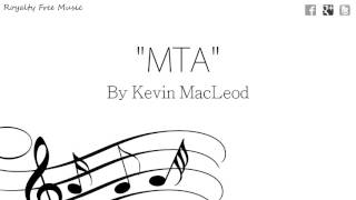 MTA - Kevin MacLeod - Electronic Royalty Free Music