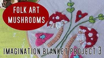 Folk Art Mushrooms - Imagination Blanket Project 3 #imaginationblanket