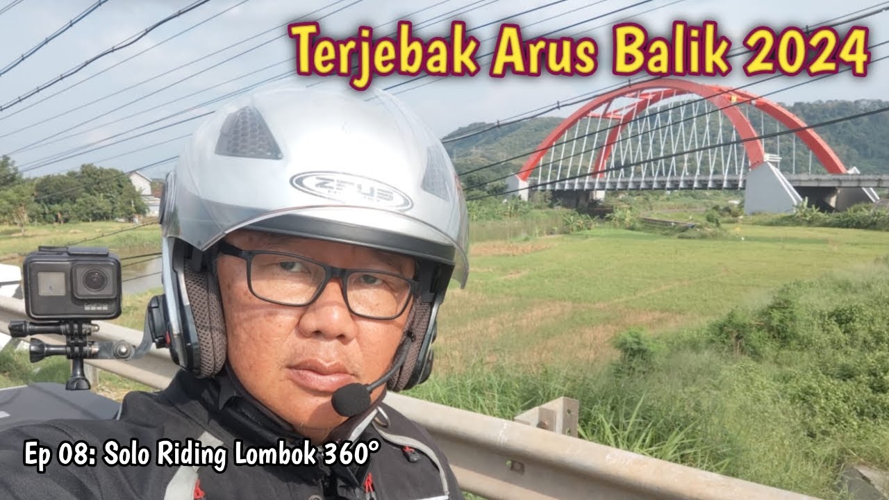 Ep 08: Pulang Ke Rumah, Mengikuti Arus Balik 2024 | Mojokerto - Bandung | Solo Riding Lombok  360°