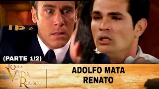 O Que A Vida Me Roubou - Adolfo mata Renato [Parte 1/2]