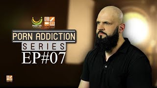 PORN ADDICTION SERIES | EPISODE 7 | Raja Zia Ul Haq | Youth Club