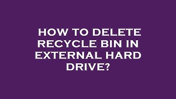 How to delete recycle bin in external hard drive?