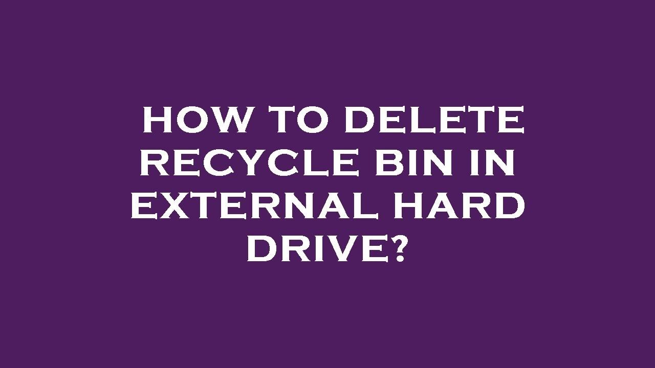 how-to-delete-recycle-bin-in-external-hard-drive-youtube