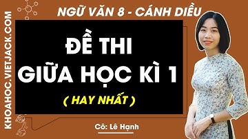 Đề thi Giữa học kì 1 | Ngữ văn 8 Cánh diều (HAY NHẤT)