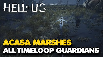 Hell Is Us - Acasa Marshes All Timeloop Guardian Locations