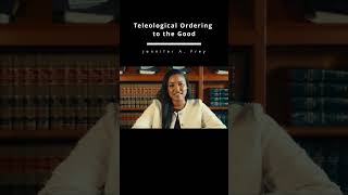 Teleological Ordering to the Good ~ Jennifer A. Frey