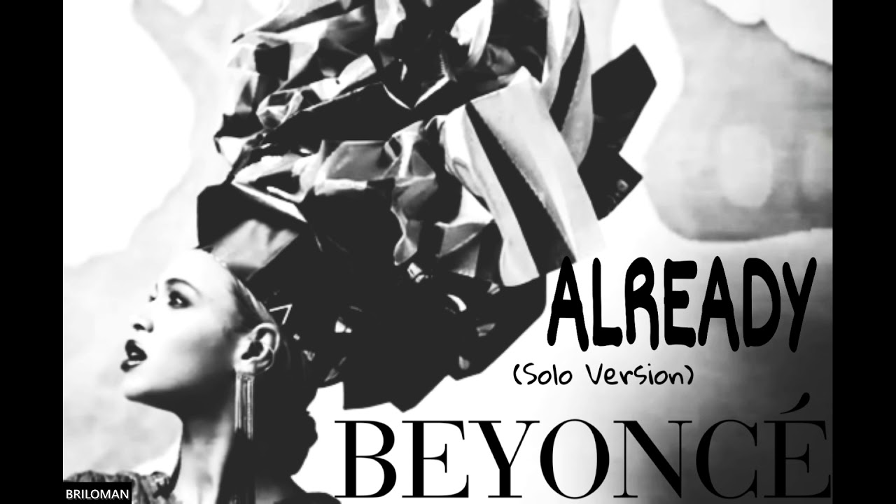 Beyoncé - Already (Solo Version) - YouTube
