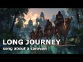 The Caravan Beyond the Dunes – Fantasy Song of Journey Across Desert, Oasis &amp; Mountains